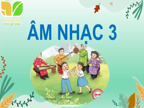 Bài giảng Âm nhạc 3 (Kết nối tri thức) - Chủ đề 1, Tiết 1: Bài hát Múa lân - Năm học 2024-2025 - Trường Tiểu học Trường Thọ