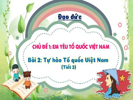 Bài giảng Đạo đức 3 (Kết nối tri thức) - Bài 2: Tự hào Tổ quốc Việt Nam (Tiết 2) - Trường Tiểu học Trường Sơn