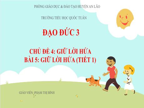 Bài giảng Đạo đức 3 (Kết nối tri thức) - Bài 5: Giữ lời hứa (Tiết 1) - Phạm Thị Bình