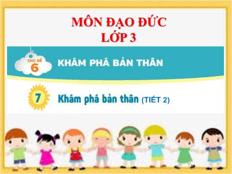 Bài giảng Đạo đức 3 (Kết nối tri thức) - Bài 7: Khám phá bản thân (Tiết 2) - Trường Tiểu học Bát Trang