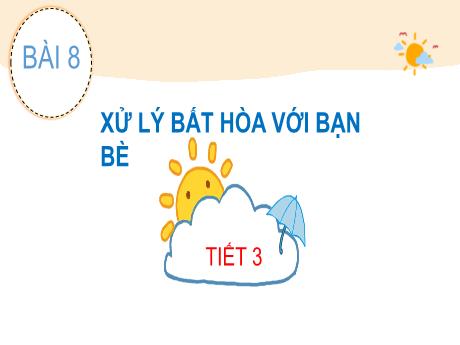 Bài giảng Đạo đức 3 (Kết nối tri thức) - Bài 8: Xử lý bất hòa với bạn bè (Tiết 3) - Năm học 2024-2025 - Trường Tiểu học Trường Thọ