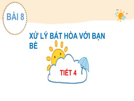 Bài giảng Đạo đức 3 (Kết nối tri thức) - Bài 8: Xử lý bất hòa với bạn bè (Tiết 4) - Năm học 2024-2025 - Trường Tiểu học Trường Thọ