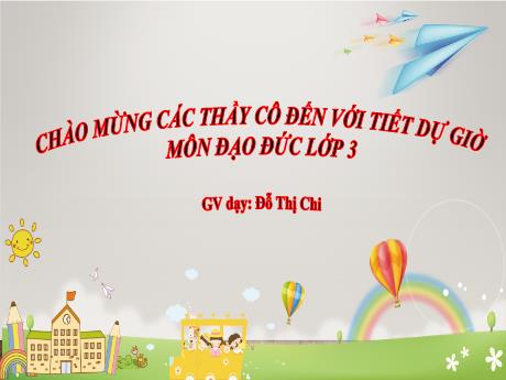 Bài giảng Đạo đức 3 (Kết nối tri thức) - Bài 9: Đi bộ an toàn (Tiết 1) - Năm học 2024-2025 - Đỗ Thị Chi