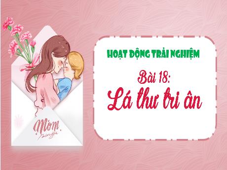 Bài giảng Hoạt động trải nghiệm 3 (Kết nối tri thức) - Bài 18: Lá thư tri ân - Năm học 2024-2025 - Trường Tiểu học Trường Thọ