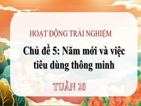 Bài giảng Hoạt động trải nghiệm 3 (Kết nối tri thức) - Bài 20, Chủ đề 5: Năm mới và việc tiêu dùng thông mình - Năm học 2024-2025 - Trường Tiểu học Trường Thọ