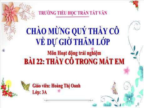 Bài giảng Hoạt động trải nghiệm 3 (Kết nối tri thức) - Bài 22: Thầy cô trong mắt em - Hoàng Thị Oanh