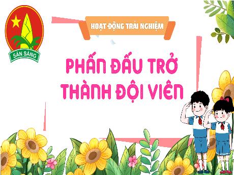 Bài giảng Hoạt động trải nghiệm 3 (Kết nối tri thức) - Bài: Phấn đấu trở thành đội viên - Năm học 2024-2025 - Trường Tiểu học Trường Thọ