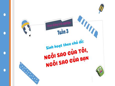 Bài giảng Hoạt động trải nghiệm 3 (Kết nối tri thức) - Tuần 3, Chủ đề: Ngôi sao của tôi, ngôi sao của bạn - Năm học 2024-2025 - Trường Tiểu học Trường Thọ