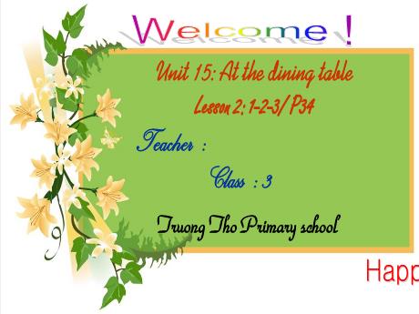 Bài giảng Tiếng Anh 3 (Global Success) - Unit 15: At the dining table, Lesson 2 - Năm học 2024-2025 - Trường Tiểu học Trường Thọ