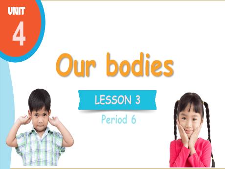 Bài giảng Tiếng Anh 3 (Global Success) - Unit 4: Our bodies, Lesson 3, Period 6 - Năm học 2024-2025 - Trường Tiểu học Trường Thọ