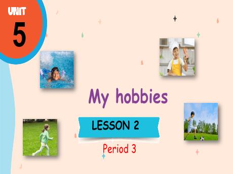 Bài giảng Tiếng Anh 3 (Global Success) - Unit 5: My hobbies, Lesson 2, Period 3 - Năm học 2024-2025 - Trường Tiểu học Trường Thọ