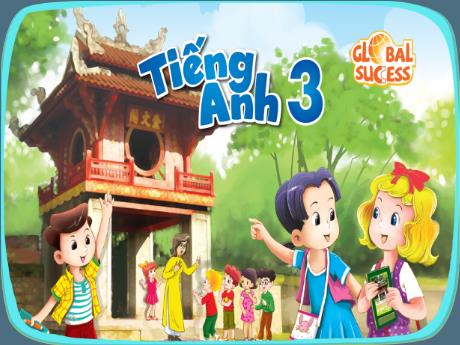 Bài giảng Tiếng Anh 3 (Global Success) - Unit 6: Our school, Lesson 1, Period 1 - Trường Tiểu học Trần Tất Văn