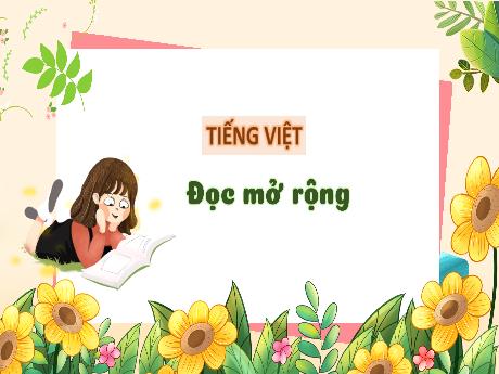Bài giảng Tiếng Việt 3 (Đọc mở rộng) Kết nối tri thức - Bài: Đọc câu chuyện, bài văn, bài thơ,... về một nghề nghiệp hoặc một công việc nào đó - Năm học 2024-2025 - Trường Tiểu học Trường Thọ