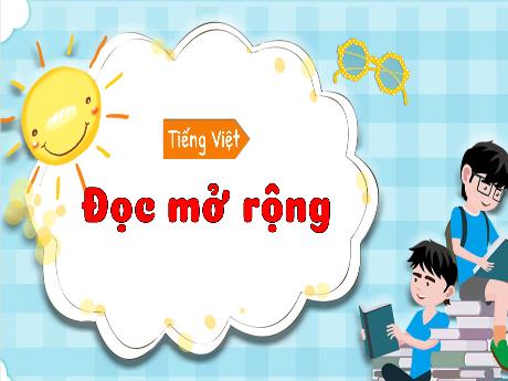 Bài giảng Tiếng Việt 3 (Đọc mở rộng) Kết nối tri thức - Bài: Đọc câu chuyện, bài văn, bài thơ,... về tình cảm giữa những người thân trong gia đình, hoặc tình cảm mới vật trong nhà - Năm học 2024-2025 - Trường Tiểu học Trường Thọ