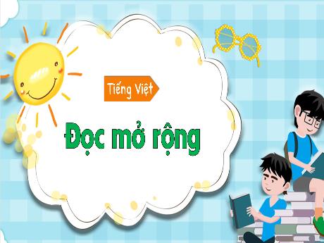 Bài giảng Tiếng Việt 3 (Đọc mở rộng) Kết nối tri thức - Bài: Đọc câu chuyện, bài văn, bài thơ,... về tình cảm của người thân trong gia đình - Năm học 2024-2025 - Trường Tiểu học Trường Thọ