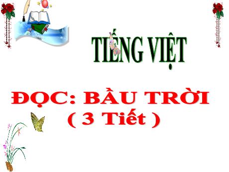Bài giảng Tiếng Việt 3 (Kết nối tri thức) - Bài 1: Bầu trời - Năm học 2024-2025 - Trường Tiểu học Quốc Tuấn