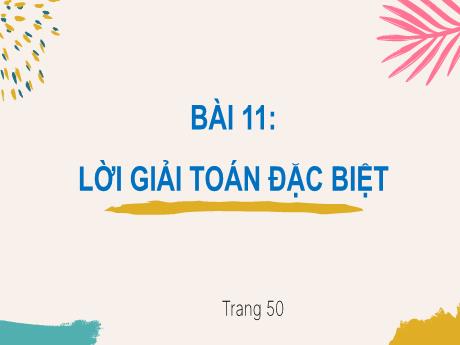 Bài giảng Tiếng Việt 3 (Kết nối tri thức) - Bài 11: Lời giải toán đặc biệt - Năm học 2024-2025 - Trưởng Tiểu học Quang Trung