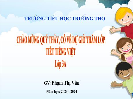 Bài giảng Tiếng Việt 3 (Kết nối tri thức) - Bài 12: Bài tập làm văn - Năm học 2023-2024 - Nguyễn Thị Nhung