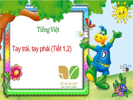 Bài giảng Tiếng Việt 3 (Kết nối tri thức) - Bài 12: Tay trái và tay phải (Tiết 1+2) - Năm học 2024-2025 - Trường Tiểu học Trường Thọ