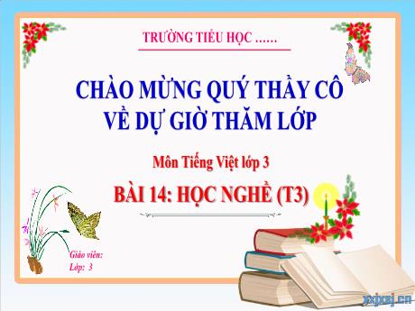 Bài giảng Tiếng Việt 3 (Kết nối tri thức) - Bài 14: Học nghề (Tiết 3) - Trường Tiểu học Bát Trang