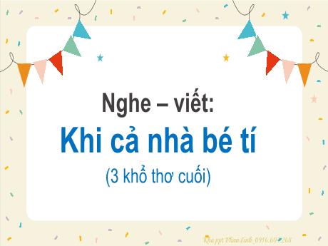Bài giảng Tiếng Việt 3 (Kết nối tri thức) - Bài 19: Nghe - viết Khi cả nhà bé tí - Năm học 2024-2025 - Trưởng Tiểu học Quang Trung