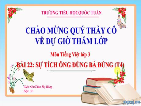 Bài giảng Tiếng Việt 3 (Kết nối tri thức) - Bài 22: Sự tích ông Đùng, bà Đùng (Tiết 4) - Thân Thị Hằng