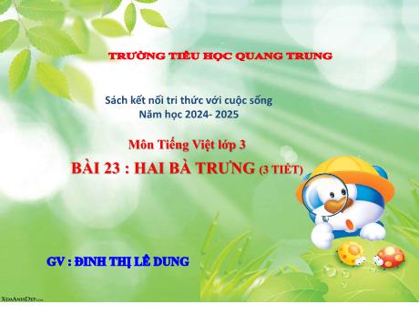 Bài giảng Tiếng Việt 3 (Kết nối tri thức) - Bài 23: Hai Bà Trưng - Năm học 2024-2025 - Đinh Thị Lê Dung