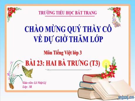 Bài giảng Tiếng Việt 3 (Kết nối tri thức) - Bài 23: Hai Bà Trưng (Tiết 3) - Trường Tiểu học Bát Trang