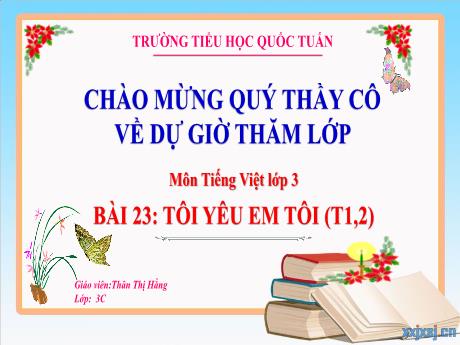 Bài giảng Tiếng Việt 3 (Kết nối tri thức) - Bài 23: Tôi yêu em tôi (Tiết 1+2) - Thân Thị Hằng