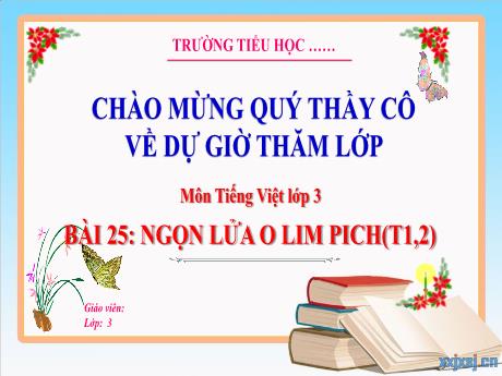 Bài giảng Tiếng Việt 3 (Kết nối tri thức) - Bài 25: Ngọn lửa Ô-lim-pích (Tiết 1+2) - Trường Tiểu học Bát Trang