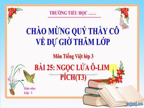 Bài giảng Tiếng Việt 3 (Kết nối tri thức) - Bài 25: Ngọn lửa Ô-lim-pích (Tiết 3) - Trường Tiểu học Bát Trang
