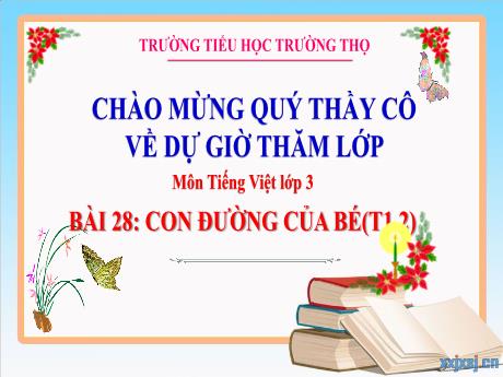 Bài giảng Tiếng Việt 3 (Kết nối tri thức) - Bài 28: Con đường của bé (Tiết 1+2) - Năm học 2024-2025 - Trường Tiểu học Trường Thọ