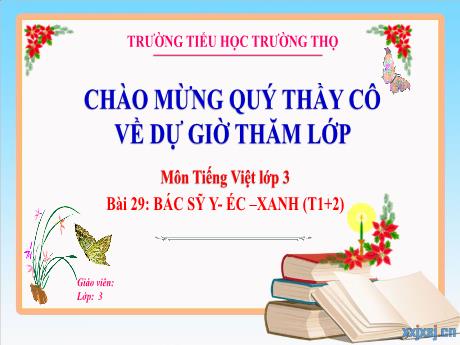 Bài giảng Tiếng Việt 3 (Kết nối tri thức) - Bài 29: Bác sỹ Y-éc-xanh (Tiết 1+2) - Năm học 2024-2025 - Trường Tiểu học Trường Thọ