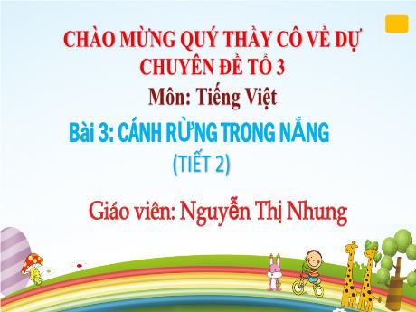 Bài giảng Tiếng Việt 3 (Kết nối tri thức) - Bài 3: Cánh rừng trong nắng (Tiết 2) - Năm học 2024-2025 - Nguyễn Thị Nhung