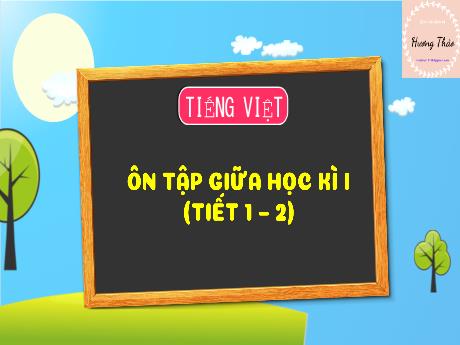Bài giảng Tiếng Việt 3 (Kết nối tri thức) - Ôn tập giữa học kì I (Tiết 1+2) - Năm học 2024-2025 - Trường Tiểu học Trường Thọ