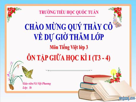 Bài giảng Tiếng Việt 3 (Kết nối tri thức) - Ôn tập giữa học kì I (Tiết 3+4) - Vũ Việt Phương