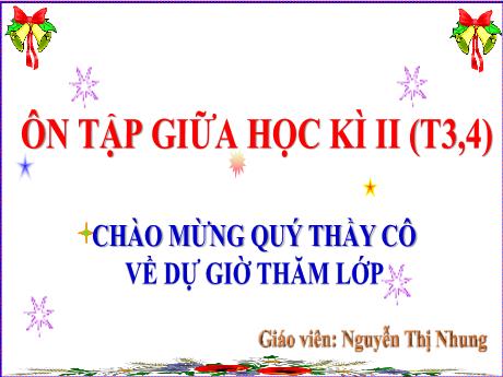 Bài giảng Tiếng Việt 3 (Kết nối tri thức) - Ôn tập giữa học kì II (Tiết 3+4) - Năm học 2024-2025 - Nguyễn Thị Nhung