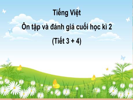 Bài giảng Tiếng Việt 3 (Kết nối tri thức) - Ôn tập và đánh giá cuối học kì 2 (Tiết 3+4) - Năm học 2024-2025 - Trường Tiểu học Trường Thọ