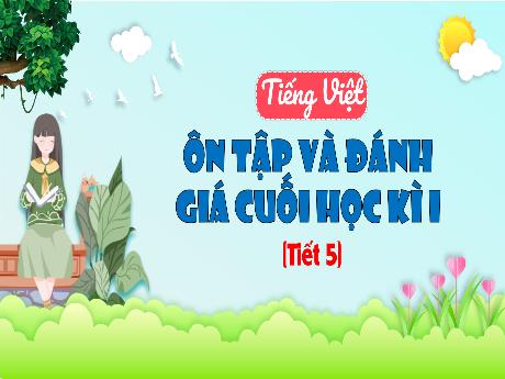 Bài giảng Tiếng Việt 3 (Kết nối tri thức) - Ôn tập và đánh giá cuối học kì I (Tiết 5) - Năm học 2024-2025 - Trường Tiểu học Trường Thọ