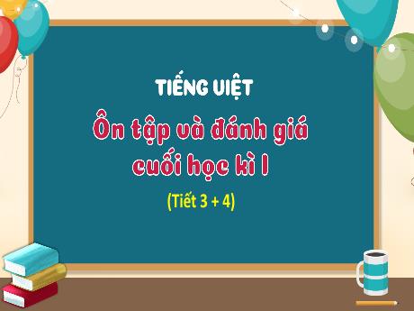 Bài giảng Tiếng Việt 3 (Kết nối tri thức) - Ôn tập và đánh giá cuối học kì I (Tiết 3+4) - Năm học 2024-2025 - Trường Tiểu học Trường Thọ