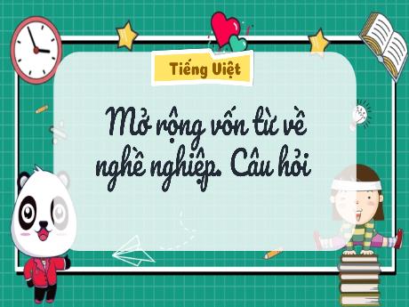 Bài giảng Tiếng Việt 3 (Luyện từ và câu) Kết nối tri thức - Bài: Mở rộng vốn từ về nghề nghiệp. Câu hỏi - Năm học 2024-2025 - Trường Tiểu học Trường Thọ