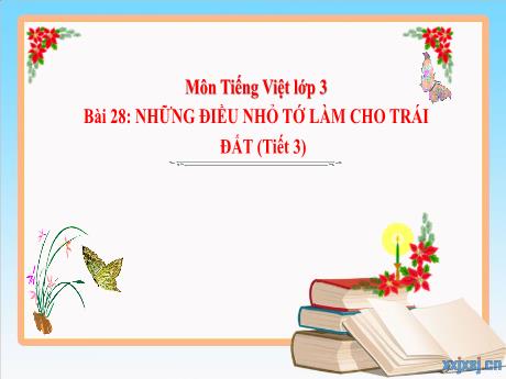Bài giảng Tiếng Việt 3 (Luyện từ và câu) Kết nối tri thức - Bài 28: Dấu hai chấm, dâu gạch ngang, dấu ngoặc kép - Năm học 2024-2025 - Trường Tiểu học Trường Thọ