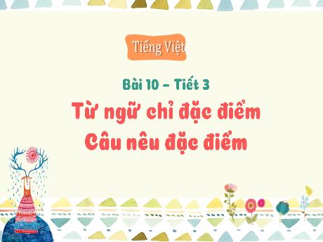 Bài giảng Tiếng Việt 3 (Luyện từ và câu) Kết nối tri thức - Bài 10: Từ ngữ chỉ đặc điểm. Câu nêu đặc điểm - Năm học 2024-2025 - Trường Tiểu học Trường Thọ