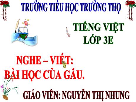 Bài giảng Tiếng Việt 3 (Nghe - viết) Kết nối tri thức - Bài 13: Bài học của gấu - Năm học 2024-2025 - Nguyễn Thị Nhung