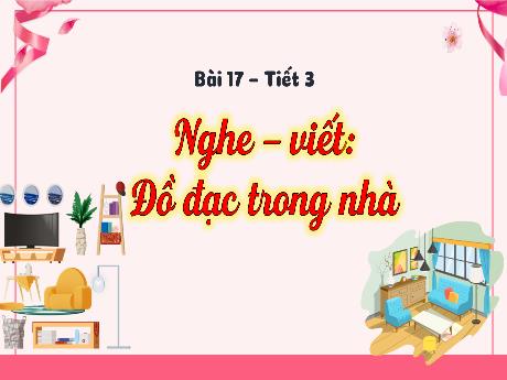 Bài giảng Tiếng Việt 3 (Nghe - Viết) Kết nối tri thức - Bài 17: Đồ đạc trong nhà - Năm học 2024-2025 - Trường Tiểu học Trường Thọ