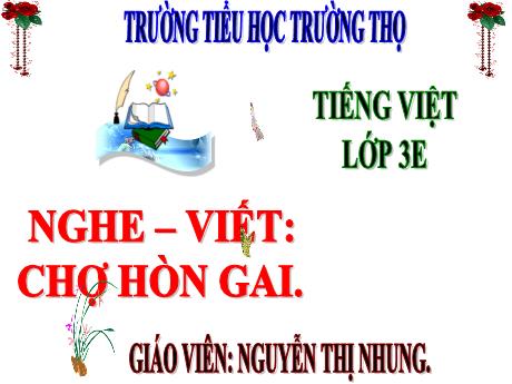 Bài giảng Tiếng Việt 3 (Nghe - viết) Kết nối tri thức - Bài 19: Chợ Hòn Gai - Năm học 2024-2025 - Nguyễn Thị Nhung