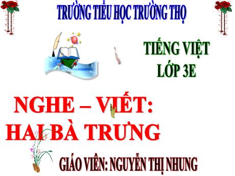 Bài giảng Tiếng Việt 3 (Nghe - Viết) Kết nối tri thức - Bài 23: Hai Bà Trưng - Năm học 2024-2025 - Nguyễn Thị Nhung