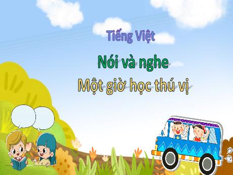 Bài giảng Tiếng Việt 3 (Nói và nghe) Kết nối tri thức - Bài: Một giờ học thú vị - Năm học 2024-2025 - Trường Tiểu học Trường Thọ