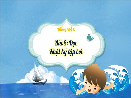 Bài giảng Tiếng Việt 3 (Tập đọc) Kết nối tri thức - Bài 5: Nhật ký tập bơi - Năm học 2024-2025 - Trường Tiểu học Trường Thọ
