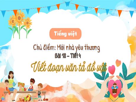Bài giảng Tiếng Việt 3 (Tập làm văn) Kết nối tri thức - Bài 18: Viết đoạn văn tả đồ vật - Năm học 2024-2025 - Trường Tiểu học Trường Thọ